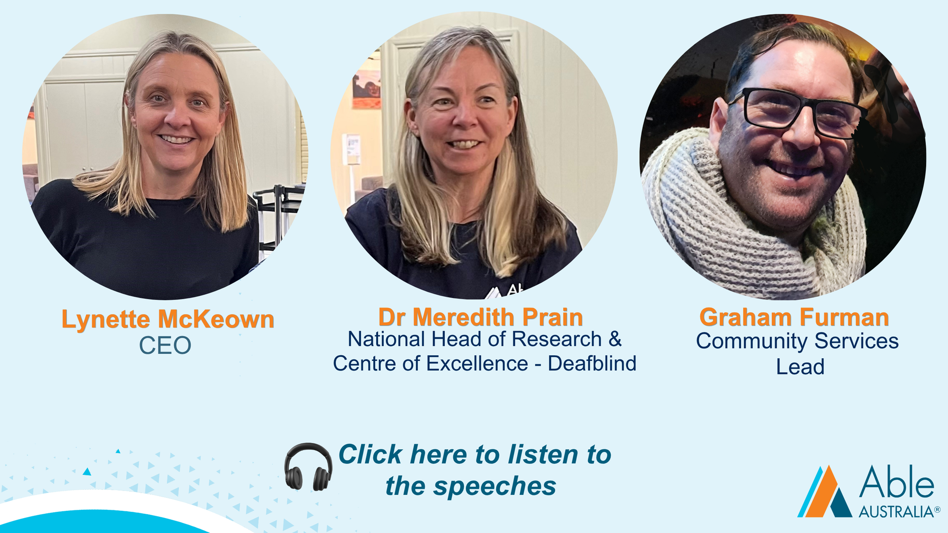A picture with photos of three people from left to right - Lynette McKeown CEO of Able Australia, Dr Meredith Prain - National Head of Research and Centre of Excellence - Deafblind and Graham Furman, Community Services Lead